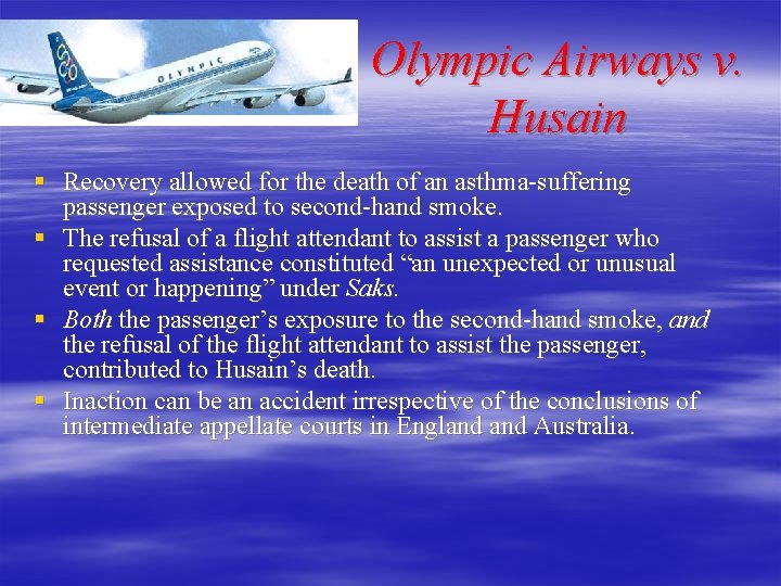 Olympic Airways v. Husain § Recovery allowed for the death of an asthma-suffering passenger