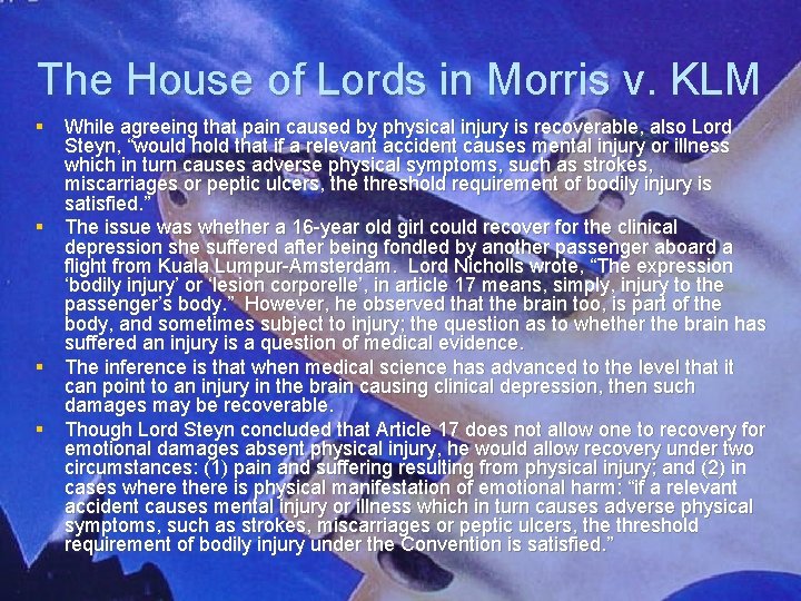 The House of Lords in Morris v. KLM § While agreeing that pain caused