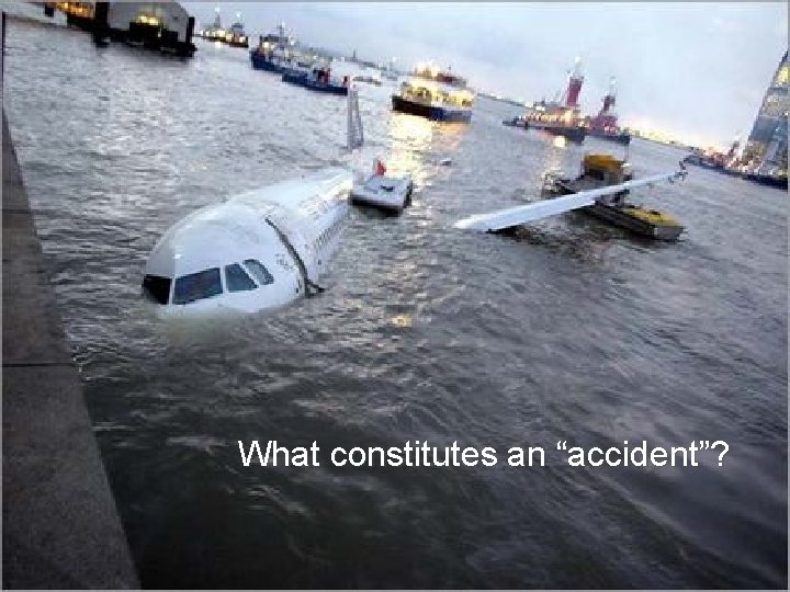 What constitutes an “accident”? 
