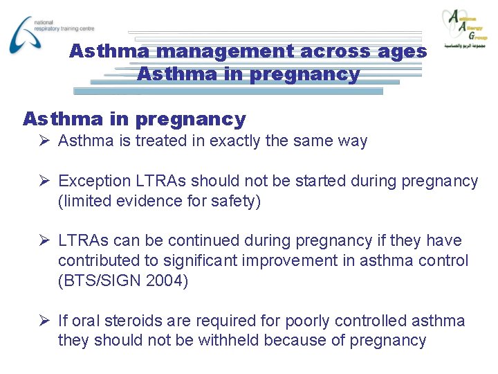 Asthma management across ages Asthma in pregnancy Ø Asthma is treated in exactly the