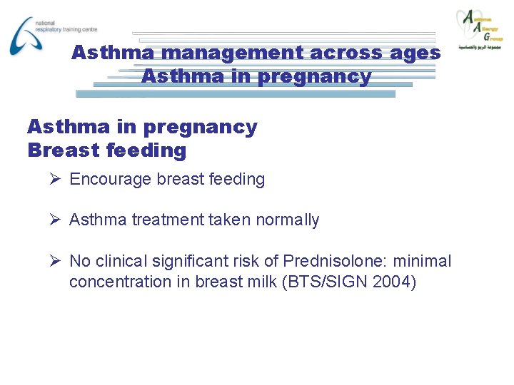 Asthma management across ages Asthma in pregnancy Breast feeding Ø Encourage breast feeding Ø Asthma management across ages Asthma in pregnancy Breast feeding Ø Encourage breast feeding Ø