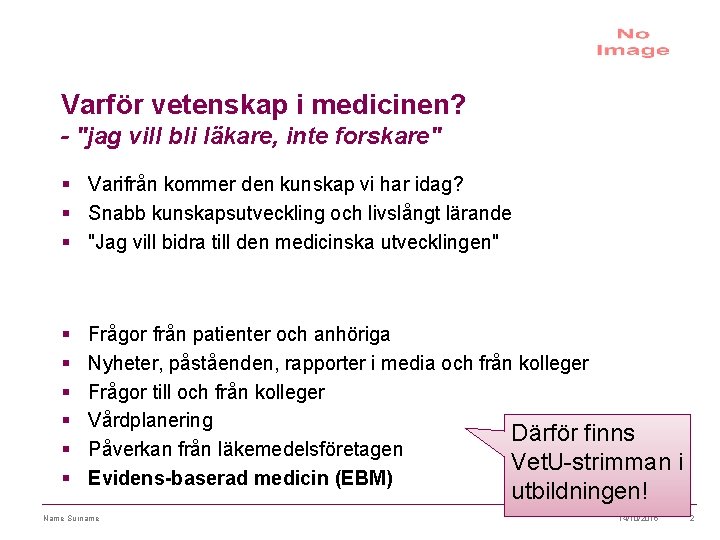 Varför vetenskap i medicinen? - "jag vill bli läkare, inte forskare" § Varifrån kommer