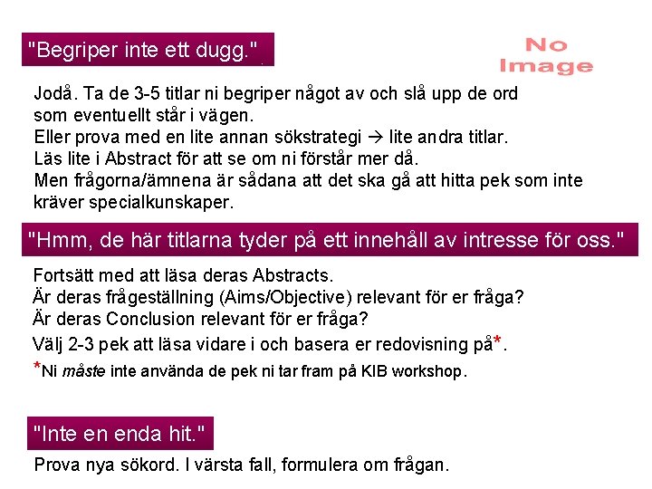 "Begriper inte ett dugg. " Jodå. Ta de 3 -5 titlar ni begriper något