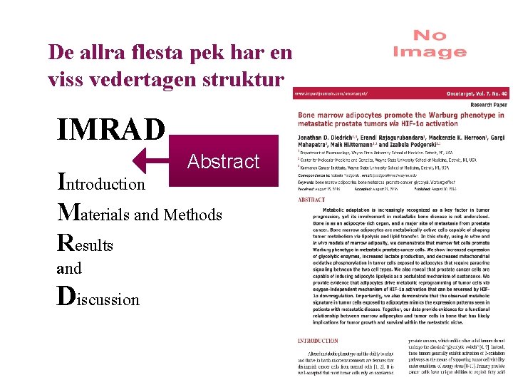 De allra flesta pek har en viss vedertagen struktur IMRAD Abstract Introduction Materials and
