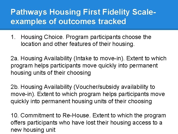 Pathways Housing First Fidelity Scaleexamples of outcomes tracked 1. Housing Choice. Program participants choose