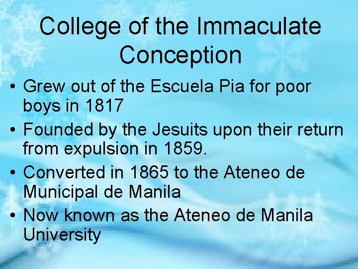 College of the Immaculate Conception • Grew out of the Escuela Pia for poor