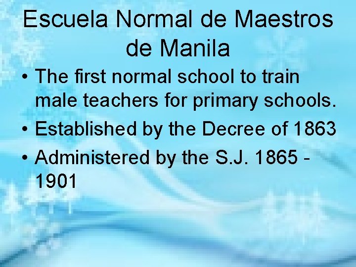 Escuela Normal de Maestros de Manila • The first normal school to train male