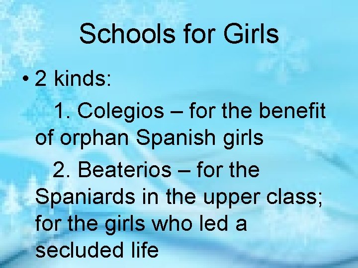 Schools for Girls • 2 kinds: 1. Colegios – for the benefit of orphan