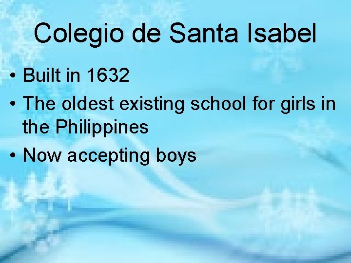 Colegio de Santa Isabel • Built in 1632 • The oldest existing school for
