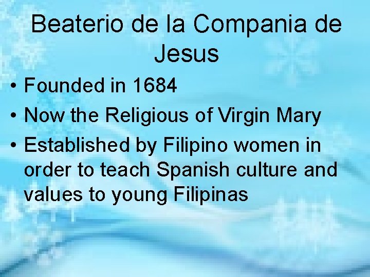 Beaterio de la Compania de Jesus • Founded in 1684 • Now the Religious