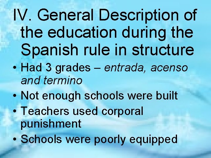 IV. General Description of the education during the Spanish rule in structure • Had