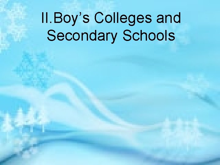 II. Boy’s Colleges and Secondary Schools 