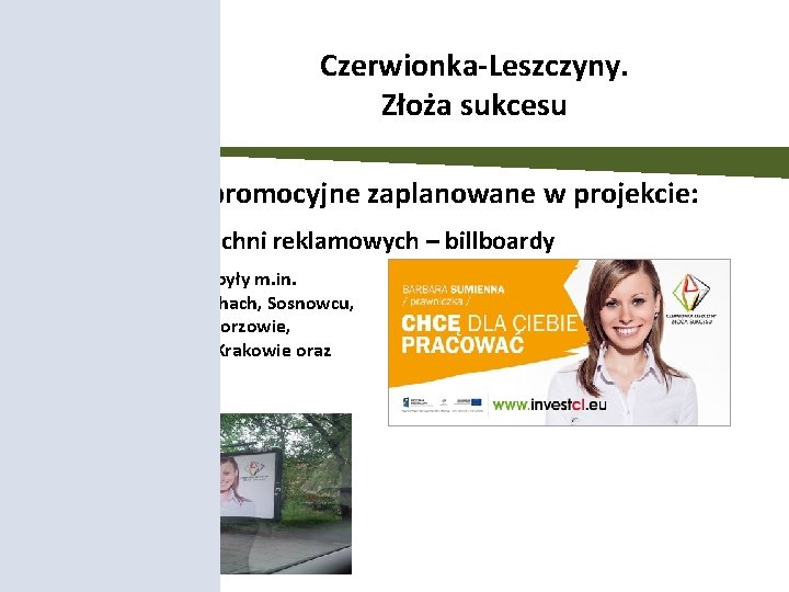 Czerwionka-Leszczyny. Złoża sukcesu Działania promocyjne zaplanowane w projekcie: Wynajem powierzchni reklamowych – billboardy Billboardy