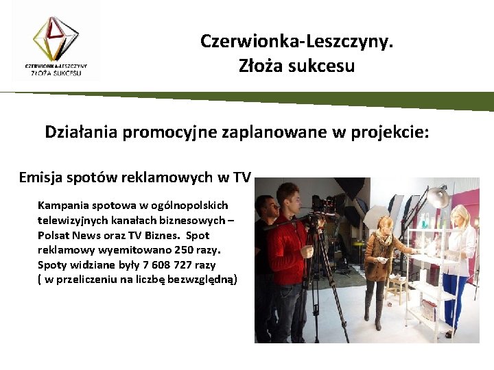 Czerwionka-Leszczyny. Złoża sukcesu Działania promocyjne zaplanowane w projekcie: Emisja spotów reklamowych w TV Kampania