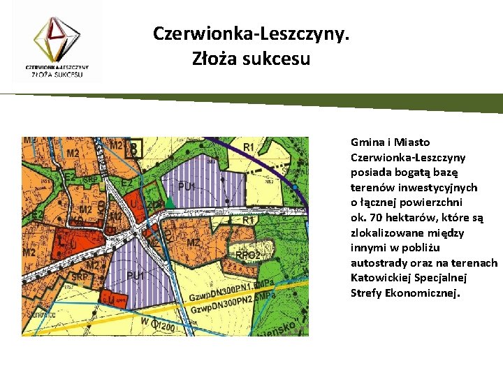 Czerwionka-Leszczyny. Złoża sukcesu Gmina i Miasto Czerwionka-Leszczyny posiada bogatą bazę terenów inwestycyjnych o łącznej