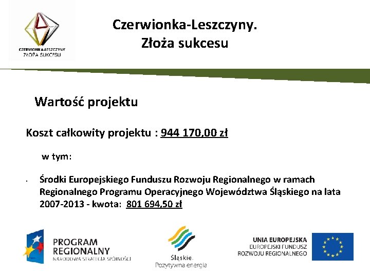 Czerwionka-Leszczyny. Złoża sukcesu Wartość projektu Koszt całkowity projektu : 944 170, 00 zł w