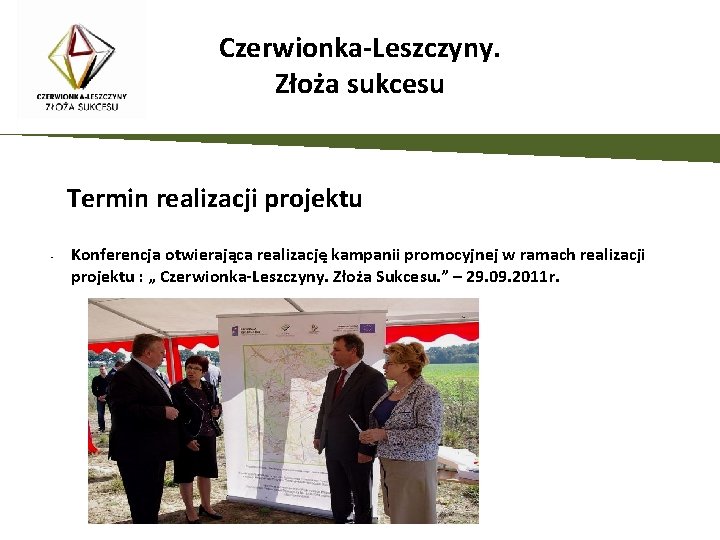 Czerwionka-Leszczyny. Złoża sukcesu Termin realizacji projektu • Konferencja otwierająca realizację kampanii promocyjnej w ramach