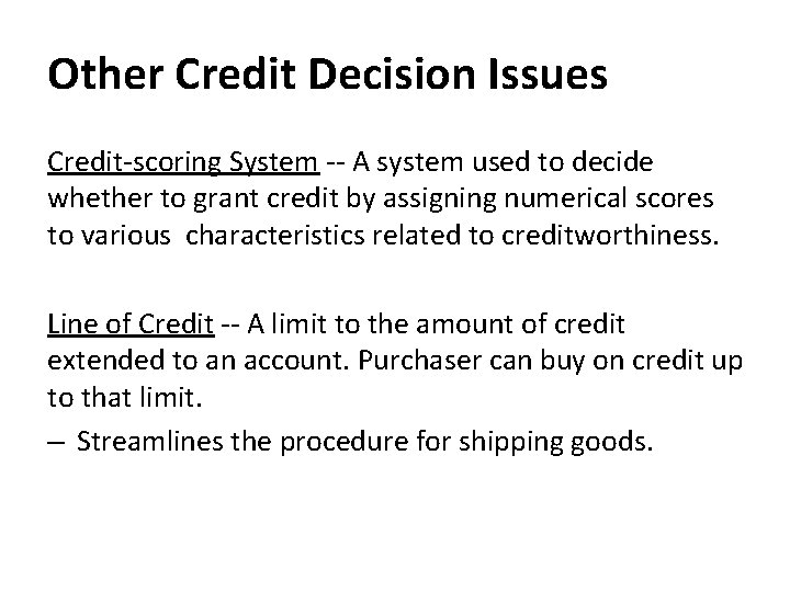 Other Credit Decision Issues Credit-scoring System -- A system used to decide whether to