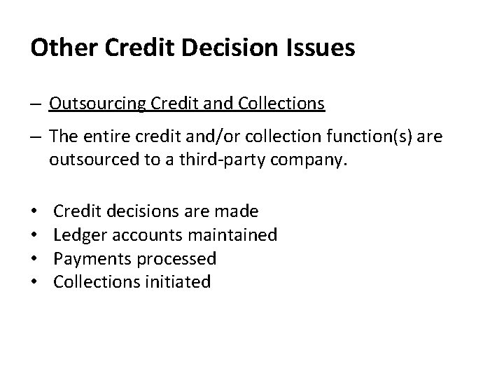 Other Credit Decision Issues – Outsourcing Credit and Collections – The entire credit and/or
