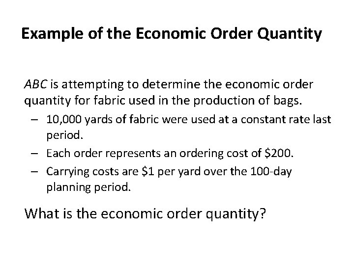 Example of the Economic Order Quantity ABC is attempting to determine the economic order