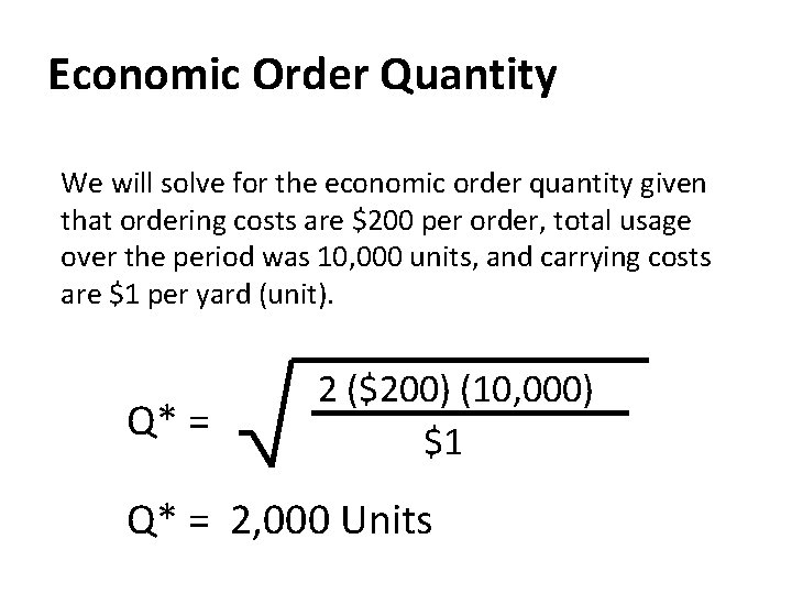 Economic Order Quantity We will solve for the economic order quantity given that ordering