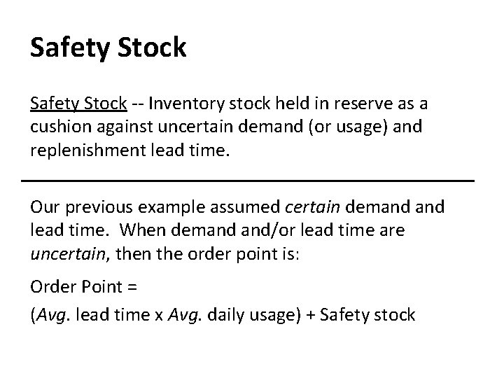 Safety Stock -- Inventory stock held in reserve as a cushion against uncertain demand