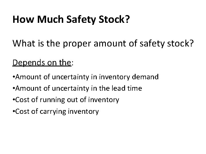 How Much Safety Stock? What is the proper amount of safety stock? Depends on