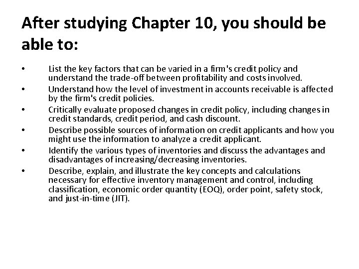 After studying Chapter 10, you should be able to: • • • List the