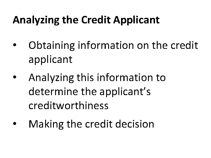 Analyzing the Credit Applicant • Obtaining information on the credit applicant • Analyzing this