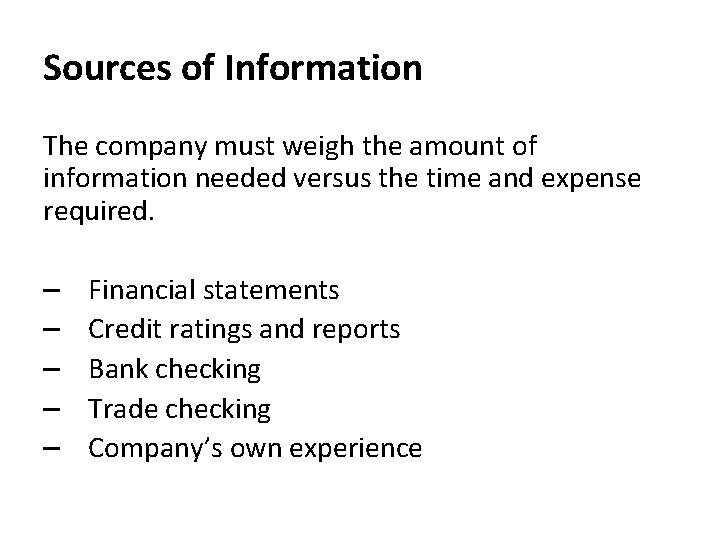 Sources of Information The company must weigh the amount of information needed versus the