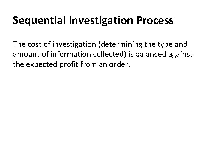 Sequential Investigation Process The cost of investigation (determining the type and amount of information