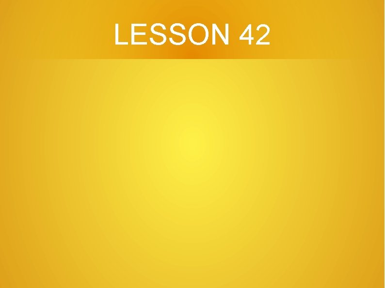 LESSON 42 