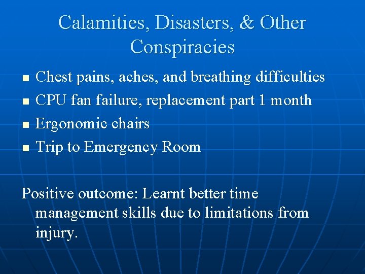 Calamities, Disasters, & Other Conspiracies n n Chest pains, aches, and breathing difficulties CPU