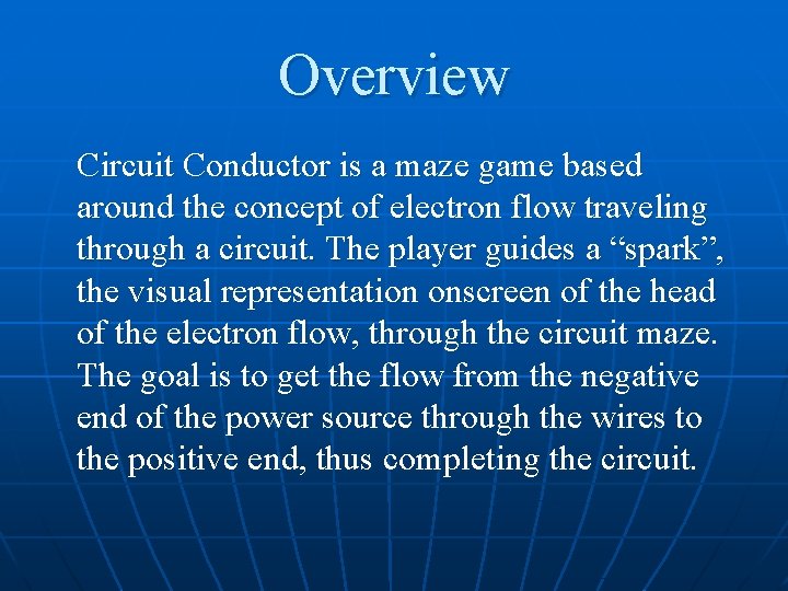 Overview Circuit Conductor is a maze game based around the concept of electron flow