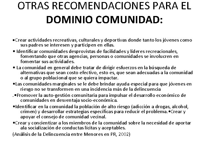 OTRAS RECOMENDACIONES PARA EL DOMINIO COMUNIDAD: • Crear actividades recreativas, culturales y deportivas donde