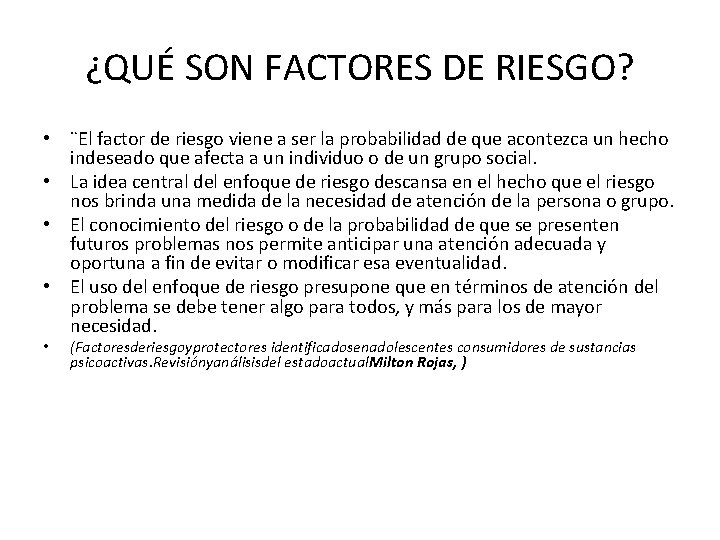 ¿QUÉ SON FACTORES DE RIESGO? • ¨El factor de riesgo viene a ser la