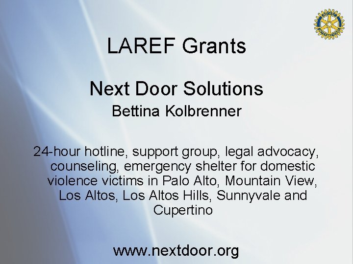 LAREF Grants Next Door Solutions Bettina Kolbrenner 24 -hour hotline, support group, legal advocacy,