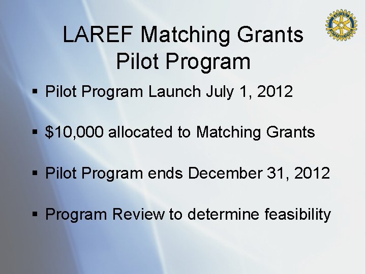 LAREF Matching Grants Pilot Program § Pilot Program Launch July 1, 2012 § $10,