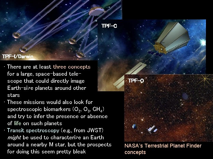 TPF-C TPF-I/Darwin • There at least three concepts for a large, space-based telescope that
