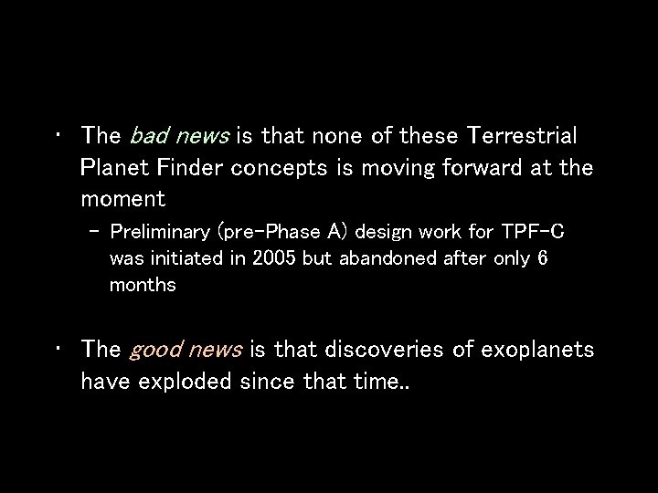  • The bad news is that none of these Terrestrial Planet Finder concepts