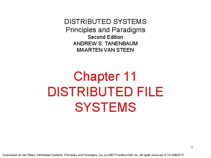 DISTRIBUTED SYSTEMS Principles and Paradigms Second Edition ANDREW S. TANENBAUM MAARTEN VAN STEEN Chapter