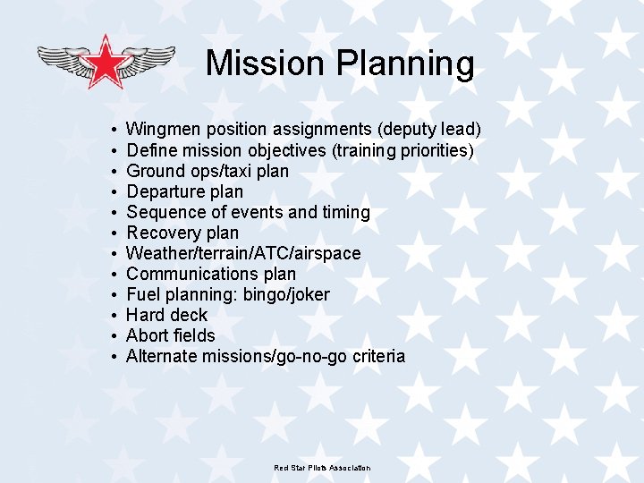 Mission Planning • • • Wingmen position assignments (deputy lead) Define mission objectives (training Mission Planning • • • Wingmen position assignments (deputy lead) Define mission objectives (training