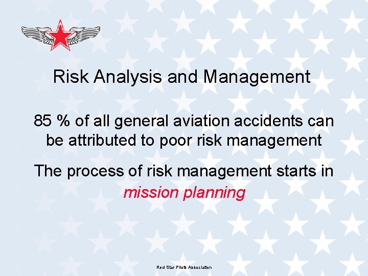 Risk Analysis and Management 85 % of all general aviation accidents can be attributed