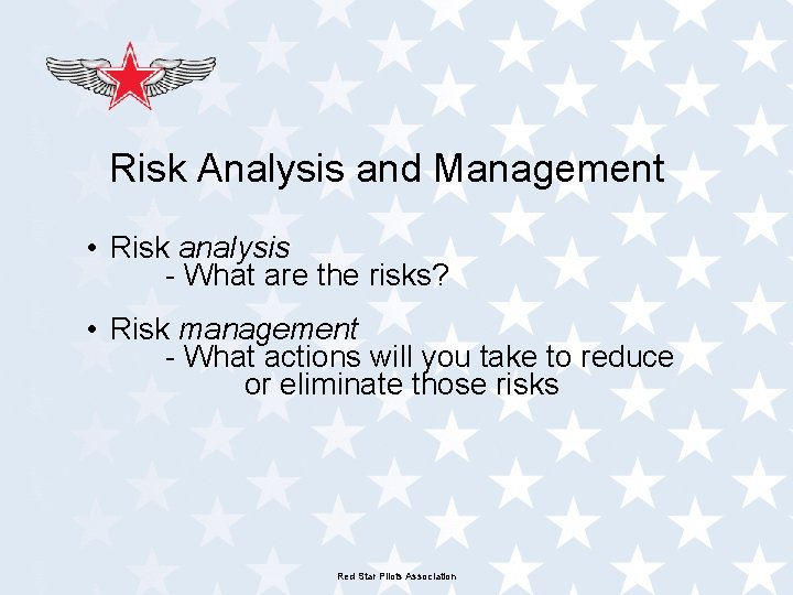 Risk Analysis and Management • Risk analysis - What are the risks? • Risk