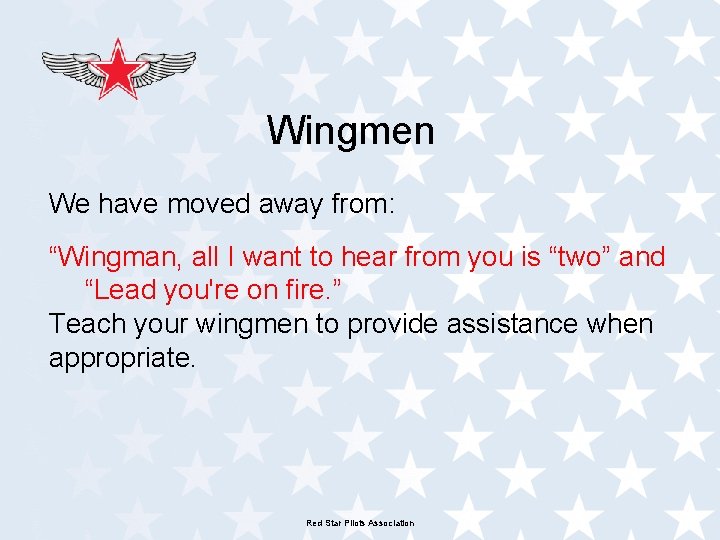 Wingmen We have moved away from: “Wingman, all I want to hear from you