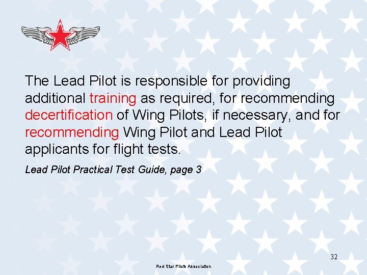 The Lead Pilot is responsible for providing additional training as required, for recommending decertification The Lead Pilot is responsible for providing additional training as required, for recommending decertification