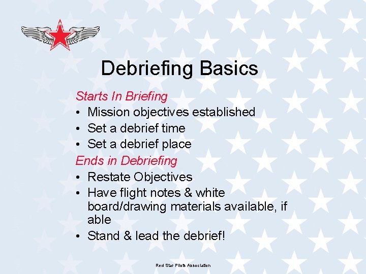 Debriefing Basics Starts In Briefing • Mission objectives established • Set a debrief time