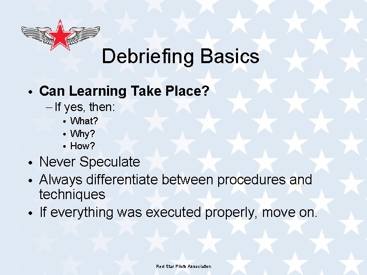 Debriefing Basics • Can Learning Take Place? – If yes, then: • What? •