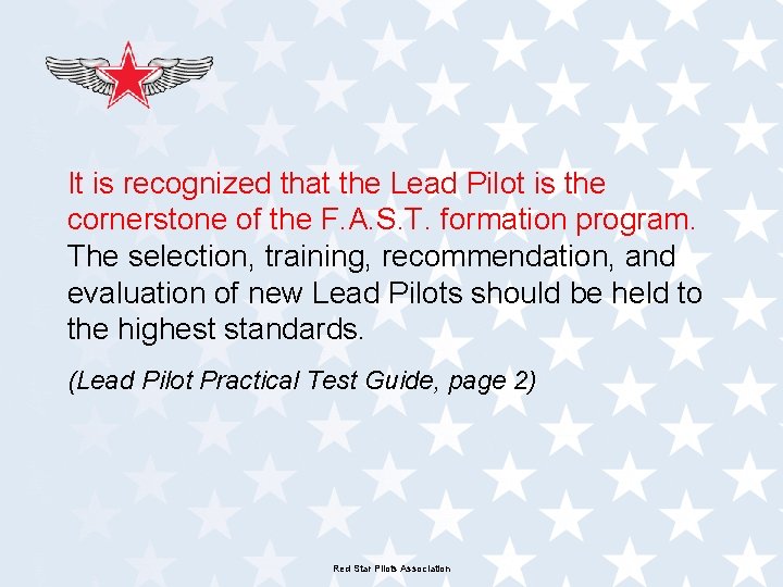 It is recognized that the Lead Pilot is the cornerstone of the F. A.