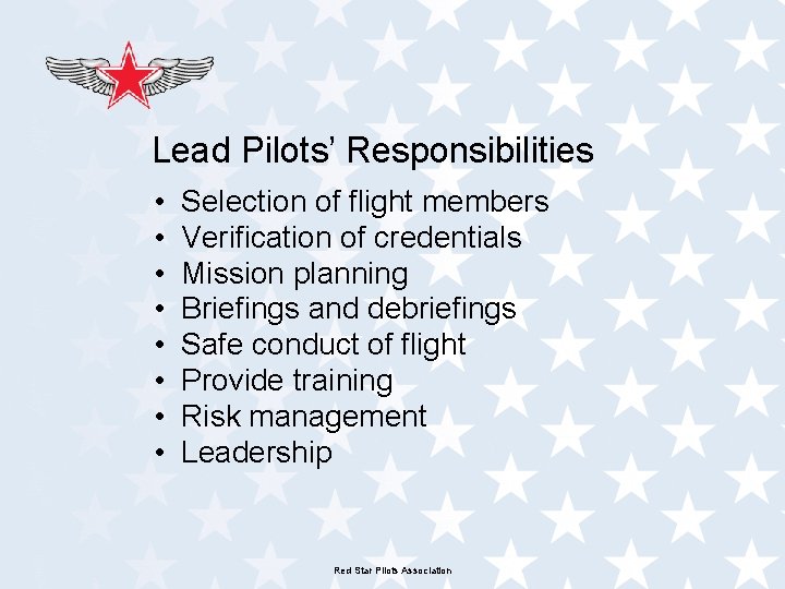 Lead Pilots’ Responsibilities • • Selection of flight members Verification of credentials Mission planning